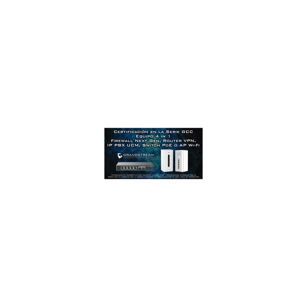 GRANDSTREAM EXPERTGCC Certificación Profesional Grandstream de Ciber Seguridad S